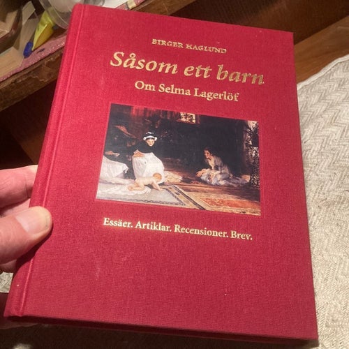 Såsom ett barn. Om Selma Lagerlöf av Birger Haglund
