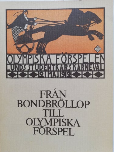 FRÅN BONDBRÖLLOP TILL OLYMPISKA FÖRSPEL - OM STUDENTKARNEVALER FRAM TILL 1912