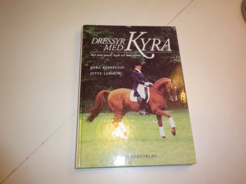 Dressyr med Kyra. Rid med system, logik & konsekvens - Kyra Kyrklund & J Le.mkow