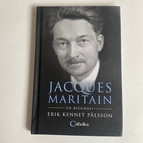 Jacques Maritain - En biografi av Erik Kennet Pålsson