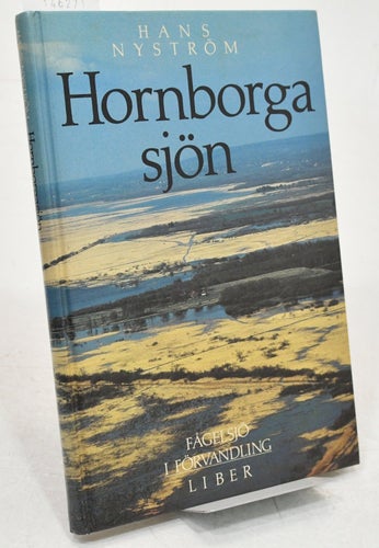Hornborgasjön : fågelsjö i förvandling / Hans Nyström