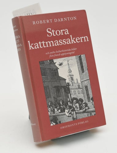 Stora kattmassakern och andra kulturhistoriska bilder..Fransk.. / Robert Darnton