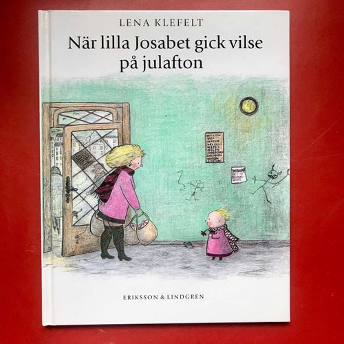 NÄR LILLA JOSABET GICK VILSE PÅ JULAFTON Lena Klefelt 1995