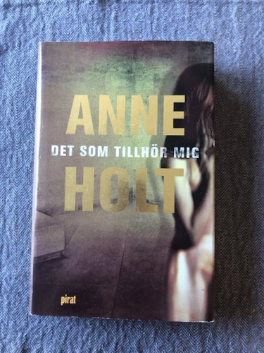 Anne Holt - Det som tillhör mig (2002)