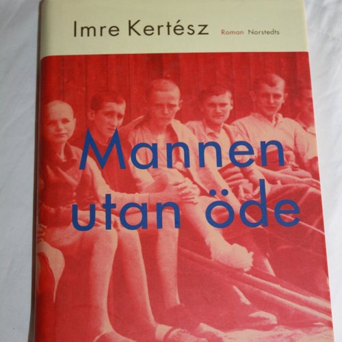 Mannen utan öde av Imre Kertész, 1998. Kertesz, nobelpristagare 2002.
