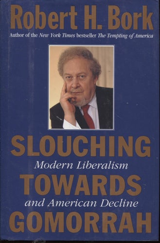 Slouching Towards Gomorrah: Modern Liberalism and American Decline