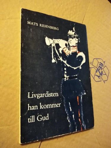 Livgardisten han kommer till Gud - Mats Rehnberg, bok häftad Very Good