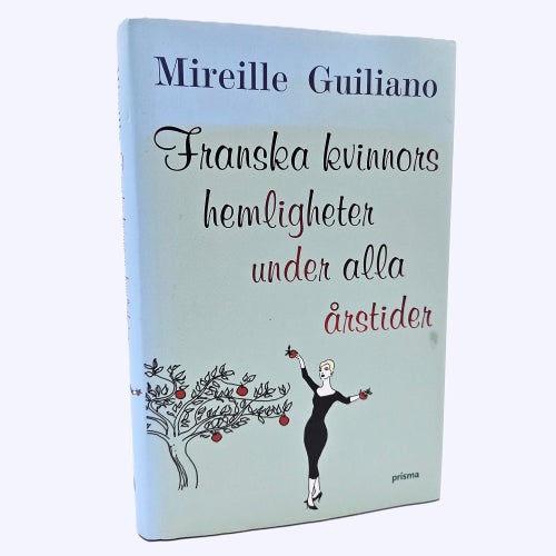 Franska kvinnors hemligheter under alla årstider - Mireille Guiliano