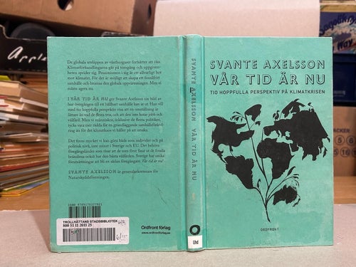 Vår tid är nu tio hoppfulla perspektiv på klimatkrisen av Svante Axelsson, SM