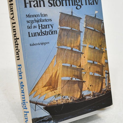 Från stormigt hav : minnen från segelfartygens tid / Lundström, Harry