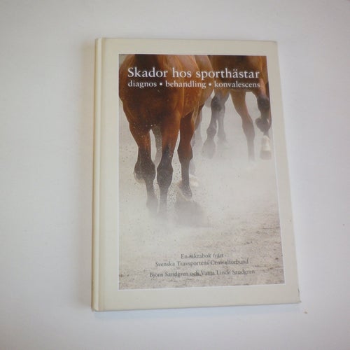 Skador hos sporthästar. Diagnos, behandling, konvalescens - Sandgren & Sandgren