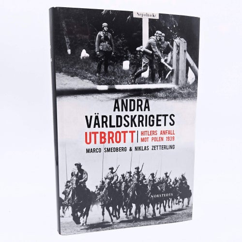 Andra världskrigets utbrott: Hitlers anfall mot Polen 1939 - Marco Smedberg