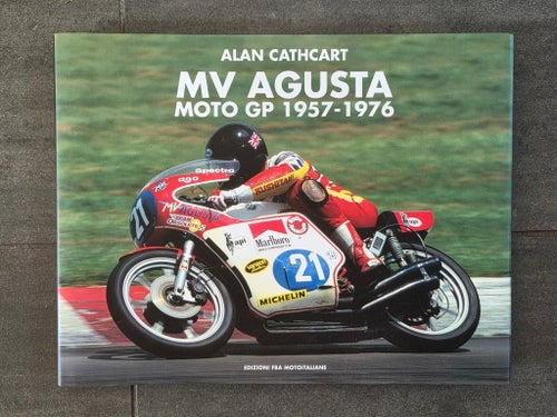MV Agusta Moto GP 1957-1976 av Alan Cathcart, 2017