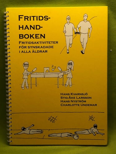 Fritidshandboken : fritidsaktiviteter för synskadade i alla åldrar / Hans Kvar