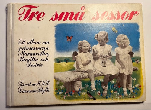 Tre små sessor - En barnbok om prinsessorna Margaretha, Birgitta och Désirée