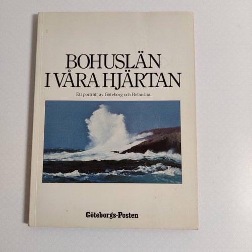 Bohuslän i våra hjärtan : ett porträtt av Göteborg och Bohuslän