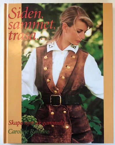 SIDEN, SAMMET, TRASA... Skapa nytt av gammalt Caroline Romare 1996