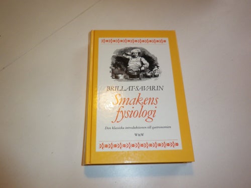 Smakens fysiologi Den klassiska introduktionen till gastronomin -Brillat-Savarin