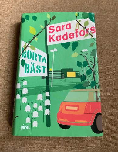 "Borta bäst". Sara Kadefors, Inbunden bok