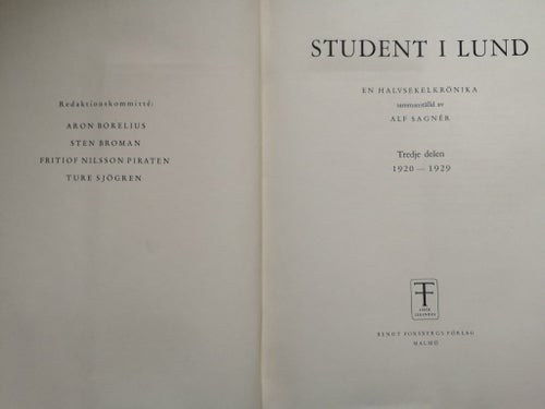 STUDENT I LUND - EN HALVSEKELKRÖNIKA - TREDJE DELEN 1920-1929, ALF SAGNÉR, 1958