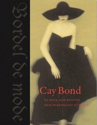 Bordel de Mode - Kläder som kultur och personligt uttryck - Cay Bond - 2002