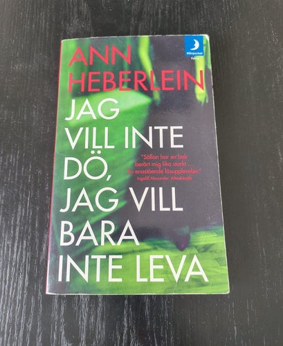 Jag vill inte dö, jag vill bara inte leva av Ann Heberlein
