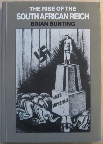 The Rise of the South African Reich - Brian Bunting