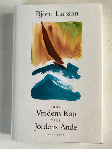 FRÅN VREDENS KAP TILL JORDENS ÄNDE Björn Larsson 2001
