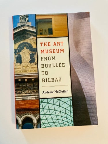 The Art Museum: From Boullee to Bilbao av Andrew McClellan