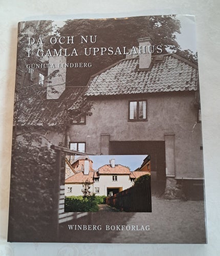 Uppsala ~ Då och nu i Gamla Uppsalashus av Gunilla Lindberg