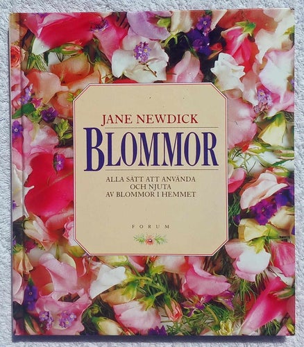 Blommor – alla sätt att använda och njuta av blommor i hemmet