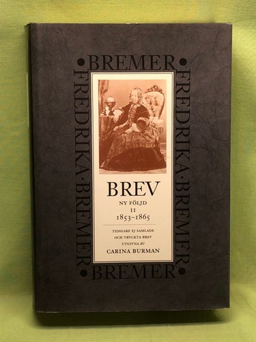 Brev ny följd II 1853-1865, tidigare ej samlade och tryckta brev / Bremer, Fre