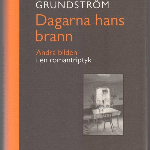 Dagarna hans brann / Erik Grundström