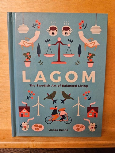 Lagom - The Swedish Art of Balanced Living, Linnea Dunne