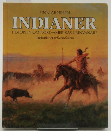 Indianer : historien om Nord-Amerikas urinvånare / text: Finn Arnesen