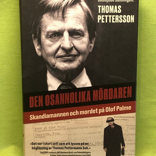 Den osannolika mördaren Skandiamannen och mordet på Olof Palme / Pettersson, T
