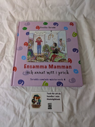 Ensamma mamman och annat mitt i prick - Torudds samlade mästerverk 4 - 2009
