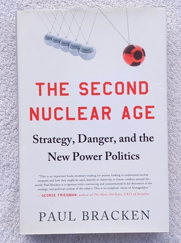 The second nuclear age – strategy, danger, and the new power politics