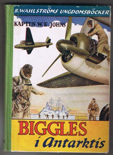 W E Johns: BIGGLES i Antarktis - 1:a upplagan!