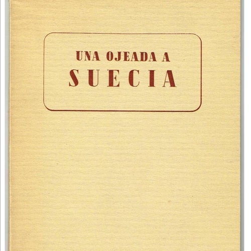 UNA OJEADA A SUECIA Bosquejo historico, economico y social (1941)