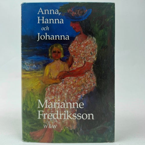 Marianne Fredriksson – Anna, Hanna och Johanna | Roman släktrelationer inbunden