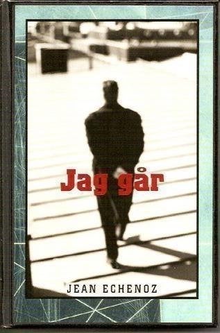 Jean Echenoz: Jag går.