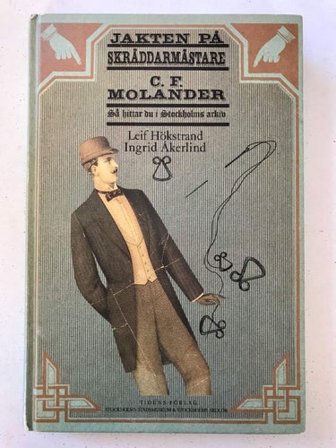 JAKTEN PÅ SKRÄDDARMÄSTARE C.F. MOLANDER Leif Hökstrand mfl 1990