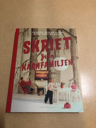 Skriet från kärnfamiljen / Edgren Aldén, Rebecka