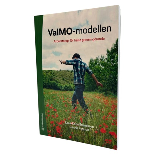 ValMO-modellen: Arbetsterapi för Hälsa genom Görande Av Lena-Karin Erlandsson...