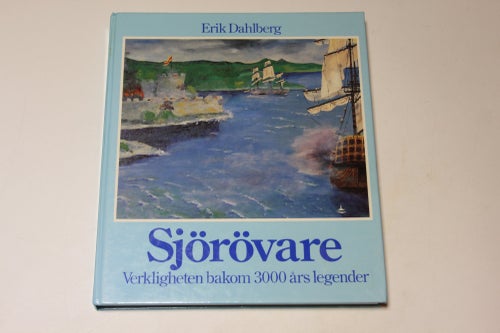 SJÖRÖVARE - verkligheten bakom 3000 års legender - Erik Dahlberg