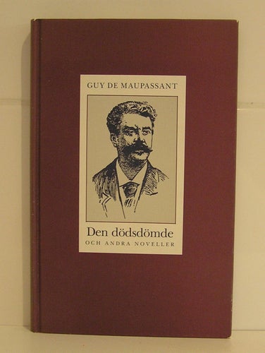 Maupassant, Guy de: Den dödsdömde och andra noveller