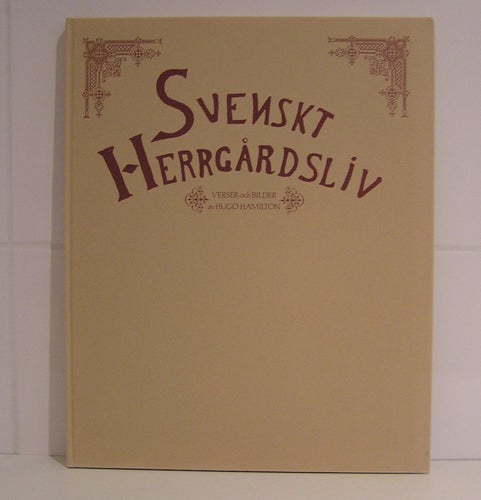 Hamilton, Hugo: Svenskt herrgårdsliv. Verser och bilder av Hugo Hamilton.