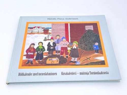 Bildkalender med tornedalsminnen - Hjördis Piuva Andersson