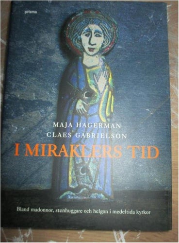 I miraklers tid, Bland Madonnor, stenhuggare och helgon i medeltida kyrkor